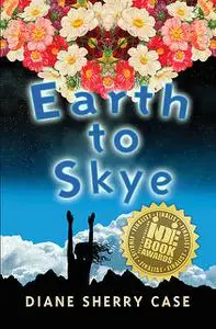 «Earth to Skye» by Diane Case Sherry, Diane Sherry Case