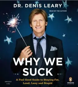 Why We Suck: A Feel Good Guide to Staying Fat, Loud, Lazy and Stupid (Audiobook)