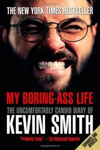 My Boring-Ass Life: The Uncomfortably Candid Diary of Kevin Smit