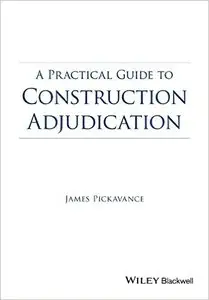 A Practical Guide to Construction Adjudication