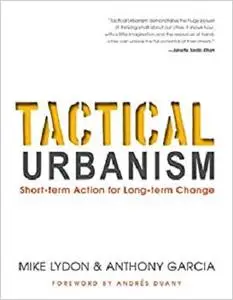 Tactical Urbanism: Short-term Action for Long-term Change