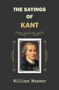 «The Sayings of Kant» by William Messer