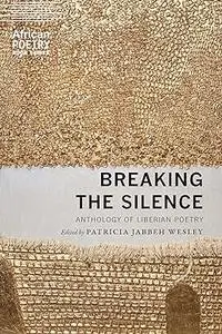 Breaking the Silence: Anthology of Liberian Poetry (African Poetry Book)