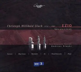 Gluck Christoph Willibald - Ezio (Andreas Stoehr, Max Emanuel Cencic) [2007]
