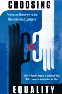Choosing Equality: Essays and Narratives on the Desegregation Experience (Repost)