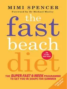 Fast Beach Diet: The Super-Fast 6-Week Programme to Get You in Shape for Summer (repost)