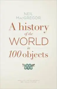 A History of the World in 100 Objects [UK Edition]