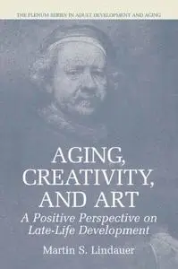 Aging, Creativity and Art: A Positive Perspective on Late-Life Development