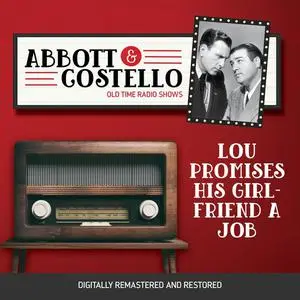 «Abbott and Costello: Lou Promises His Girlfriend a Job» by John Grant, Bud Abbott, Lou Costello