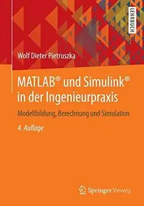 MATLAB® und Simulink® in der Ingenieurpraxis: Modellbildung, Berechnung und Simulation