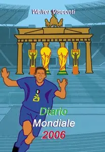 Walter Visconti - Diario Mondiale 2006