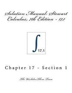 Solution Manual: Stewart Calculus; 7th Edition - 17.1