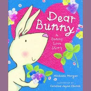 «Dear Bunny: A Bunny Love Story» by Michaela Morgan