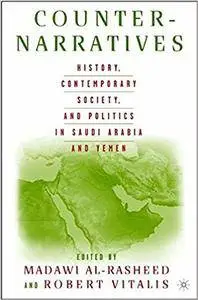 Counter-Narratives: History, Contemporary Society, and Politics in Saudi Arabia and Yemen