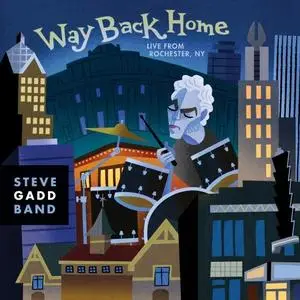 Steve Gadd Band - Way Back Home Live From Rochester, NY (2016/2020) [Official Digital Download]