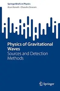 Physics of Gravitational Waves: Sources and Detection Methods