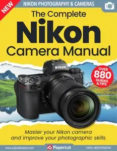 The Complete Nikon Camera Manual - Issue 3 - July 2023