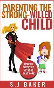 Parenting the Strong-Willed Child: Modern Parenting Methods That Work [Audiobook]