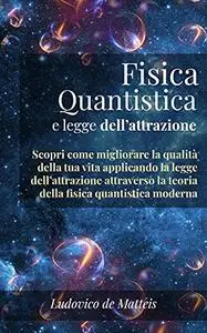 Fisica Quantistica e legge dell'attrazione