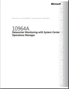 Course 10964A: Datacenter Monitoring with System Center Operations Manager (Repost)