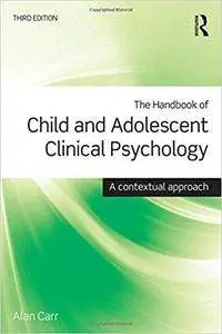 The Handbook of Child and Adolescent Clinical Psychology: A Contextual Approach (3rd Edition)