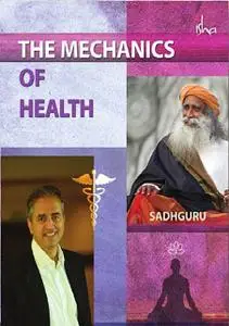 «Mechanics Of Health» by Sadhguru Jaggi Vasudev