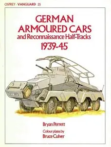 German Armoured Cars and Reconnaissance Half Tracks, 1939-45 (Vanguard 25)