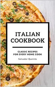 ITALIAN COOKBOOK: Classic Recipes for Every Home Cook