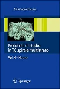 Protocolli di studio in TC spirale multistrato: Volume 4: Neuro