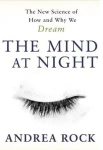 The Mind At Night: The New Science Of How And Why We Dream [Repost]