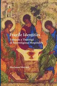 Fragile Identities: Towards a Theology of Interreligious Hospitality. (Currents of Encounter)