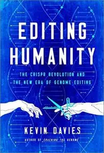 Editing Humanity: The CRISPR Revolution and the New Era of Genome Editing