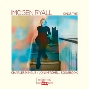 Imogen Ryall - Imogen Ryall Sings the Charles Mingus/Joni Mitchell Songbook (2023) [Official Digital Download 24/48]