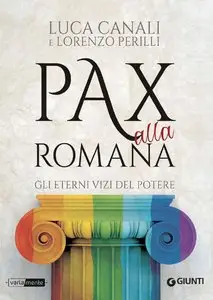 Luca Canali - Pax alla romana: Gli eterni vizi del potere