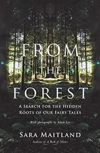 From the Forest: A Search for the Hidden Roots of our Fairytales