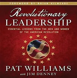 Revolutionary Leadership: Essential Lessons from the Men and Women of the American Revolution [Audiobook]