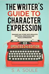 The Writer's Guide to Character Expression, Second Edition