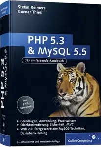 PHP 5.3 und MySQL 5.5: Grundlagen, Anwendung, Praxiswissen, Objektorientierung, 3 Auflage