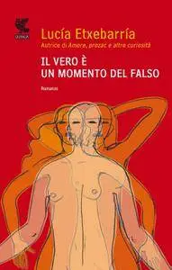 Lucia Etxebarria - Il vero è un momento del falso