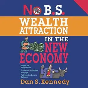 No B.S. Wealth Attraction in the New Economy [Audiobook]