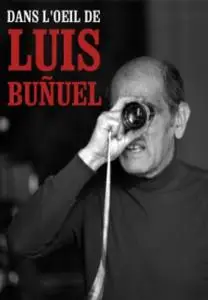 In the eye of Luis Buñuel (2013) Dans l'œil de Luis Buñuel