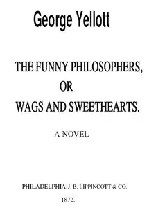 "The Funny Philosophers, or Wags and Sweethearts" by George Yellott