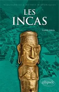Franck Garcia, "Les Incas : Rencontre avec le dernier État préhispanique des Andes"