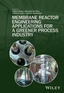 Membrane Reactor Engineering: Applications for a greener process industry