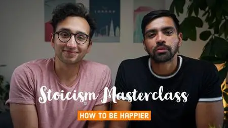 How to be Happier - Stoicism Masterclass