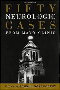 Fifty Neurologic Cases from Mayo Clinic