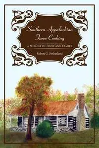 Southern Appalachian Farm Cooking : A Memoir of Food and Family