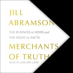 «Merchants of Truth» by Jill Abramson