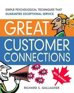 Great Customer Connections: Simple Psychological Techniques That Guarantee Exceptional Service