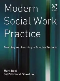 Modern Social Work Practice: Teaching And Learning In Practice Settings